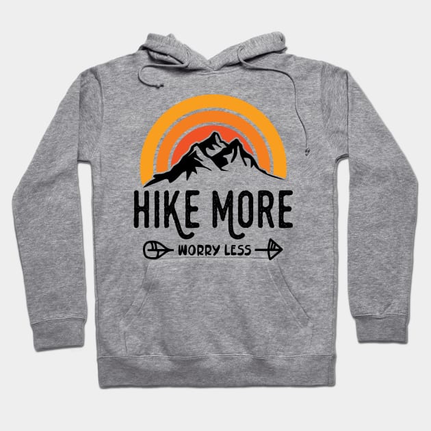 Hike More Worry Less Hoodie by BestNestDesigns